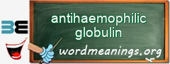 WordMeaning blackboard for antihaemophilic globulin